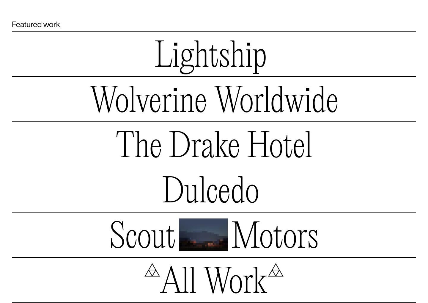 Minimalist editorial project index composed of hairline-ruled horizontal rows with elegant condensed serif display titles.